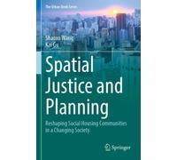Spatial Justice and Planning : Reshaping Social Housing Communities in a Changing Society
