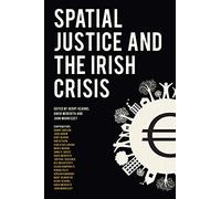 Spatial Justice and the Irish Crisis