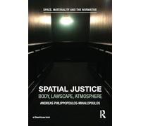 Spatial Justice: Body, Lawscape, Atmosphere (Space, Materiality and the Normative)