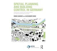 Spatial Planning and Building Control in Germany: Comprehensive, Impactful and Innovative Planning as a Pathway to Sustainable Communities (RTPI Library Series)