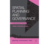 Spatial Planning and Governance: Understanding UK Planning: 40 (Planning, Environment, Cities)