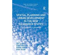Spatial Planning and Urban Development in the New EU Member States: From Adjustment to Reinvention (Urban and Regional Planning and Development Series)