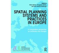 Spatial Planning Systems and Practices in Europe: A Comparative Perspective on Continuity and Changes