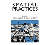 Spatial Practices: Critical Exploration in Social/Spatial Theory