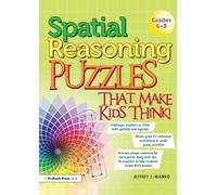 Spatial Reasoning Puzzles That Make Kids Think! : Grades 6-8