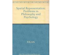Spatial Representation: Problems in Philosophy and Psychology