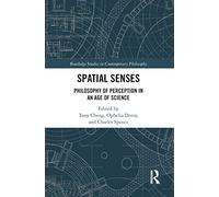 Spatial Senses: Philosophy of Perception in an Age of Science (Routledge Studies in Contemporary Philosophy)