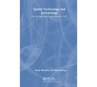 Spatial Technology and Archaeology: The Archaeological Applications of GIS