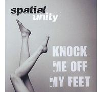 Spatial Unity - Knock Me Off My Feet
