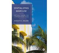 Spatializing Marcuse: Critical Theory for Contemporary Times