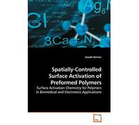 Spatially-Controlled Surface Activation of Preformed Polymers: Surface Activation Chemistry for Polymers in Biomedical and Electronics Applications