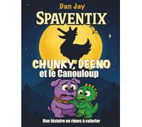 Spaventix - Chunky, Deeno et le Canouloup: Une histoire en rimes à colorier… rigolote, un peu effrayante, et pleine de rebondissements !
