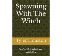 Spawning With The Witch: Be Careful What You Wish For