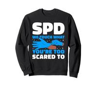 SPD We Touch What You're Too Scared To Tech Humor Sweatshirt