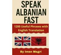 Speak Albanian Fast: 1200 Useful Phrases with English Translation