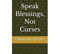 Speak Blessings, Not Curses