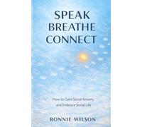 Speak, Breathe, Connect: How to Calm Social Anxiety and Embrace Social Life