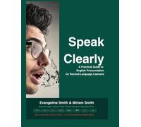 Speak Clearly: A Practical Guide to English Pronunciation for Second-Language Learners (The Practical English Series)