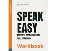 Speak Easy : Effective Communication Skills Training: The Workbook (LiveWell Series)