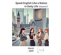 Speak English Like a Native in Daily life. Volume 2: Volume 2