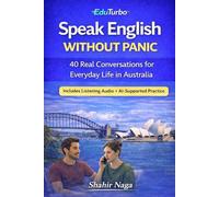 Speak English Without Panic: 40 Real Australian Conversations to Build Confidence Before Real Life
