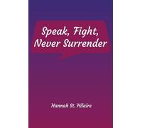 Speak, Fight, Never Surrender