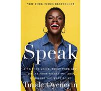 Speak: Find Your Voice, Trust Your Gut, and Get from Where You Are to Where You Want to Be