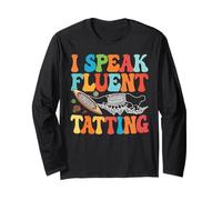 Speak Fluent Tatting Handcrafting Lacemaking Tatting Long Sleeve T-Shirt