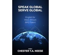 SPEAK GLOBAL SERVE GLOBAL: English for West African BPO Talent
