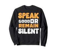 Speak Good Or Remain Silent Sweatshirt