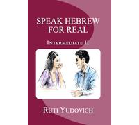 Speak Hebrew For Real, Intermediate II: Volume 4