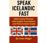 Speak Icelandic Fast: 1000 Useful Phrases with English Translations and Pronunciation Guide