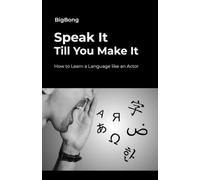 Speak It Till You Make It: How to Learn a Language like an Actor