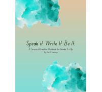 Speak It. Write It. Be It.: A Cursive Affirmation Workbook for Grades 3 & Up