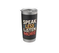 Speak Less Listen More Minimalist Wisdom - Stainless Steel Insulated Tumbler