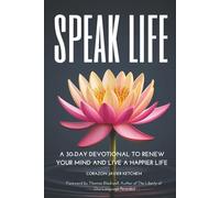 Speak Life: A 30-day Devotional to Renew Your Mind and Live a Happier Life