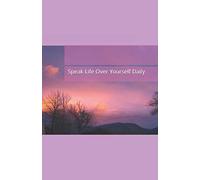 Speak Life Daily Over Yourself