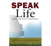 Speak Life: Healing the Hurt of Verbal Abuse
