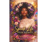 Speak Life Over Yourself: Inspirational Journal For Black Women