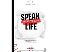 Speak Life: Ruins To Life: Beauty In Ashes