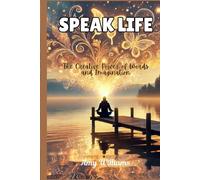 Speak Life: The Creative Power of Words and Imagination
