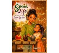 Speak Life: The Words You Choose Change Everything