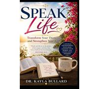 Speak Life: Transform Your Thinking and Strengthen Your Faith