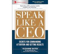 Speak Like A Ceo Secrets For Commanding Attention And Getting Results by Suzanne Bates Paperback Book