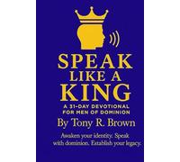 Speak Like a King: A 31-DAY DEVOTIONAL FOR MEN OF DOMINION