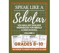 Speak Like a Scholar: Vocabulary Builder Workbook for Middle & High School, Volume 2