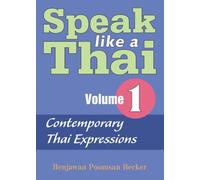 Speak Like a Thai, Vol. 1: Contemporary Thai Expressions by Benjawan Poomsan Becker (2007-02-07)