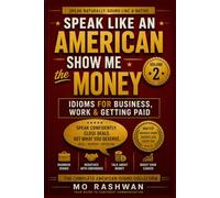 SPEAK LIKE AN AMERICAN: Show Me the Money: Idioms for Business, Work & Getting Paid: 2