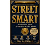 SPEAK LIKE AN AMERICAN: Street Smart: Master Everyday American Expressions for Power, Authority, Law, Leadership, and Street Wisdom (Speak Like an American: General Everyday Expressions)