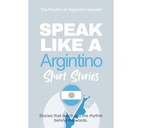 Speak Like an Argentino Short Stories: Learn Real Argentine Spanish Through Culture, Rhythm, and Everyday Life